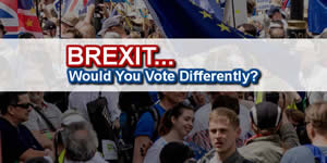 Brexit: Would You Vote Differently?